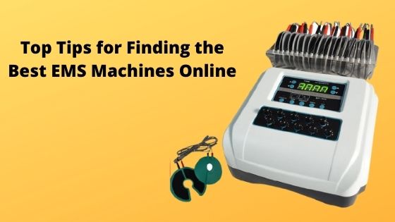Top Tips for Finding the Best EMS Machines Online