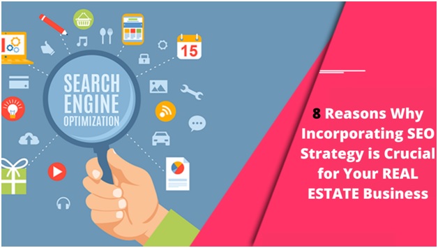 8 Reasons Why Incorporating SEO Strategy is Crucial for Your Real Estate Business