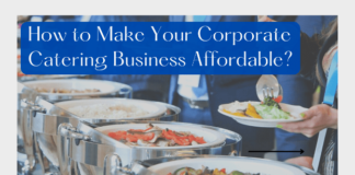 How to Make Your Corporate Catering Business Affordable