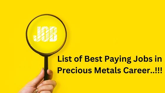 List of best paying jobs in precious metals career