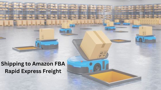 Shipping to Amazon FBA Rapid Express Freight Benefits to Seller